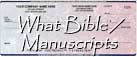 What BIBLE? � Which MANUSCRIPTS? - God is not the author of confusion ... He has given & preserved the TRUTH!